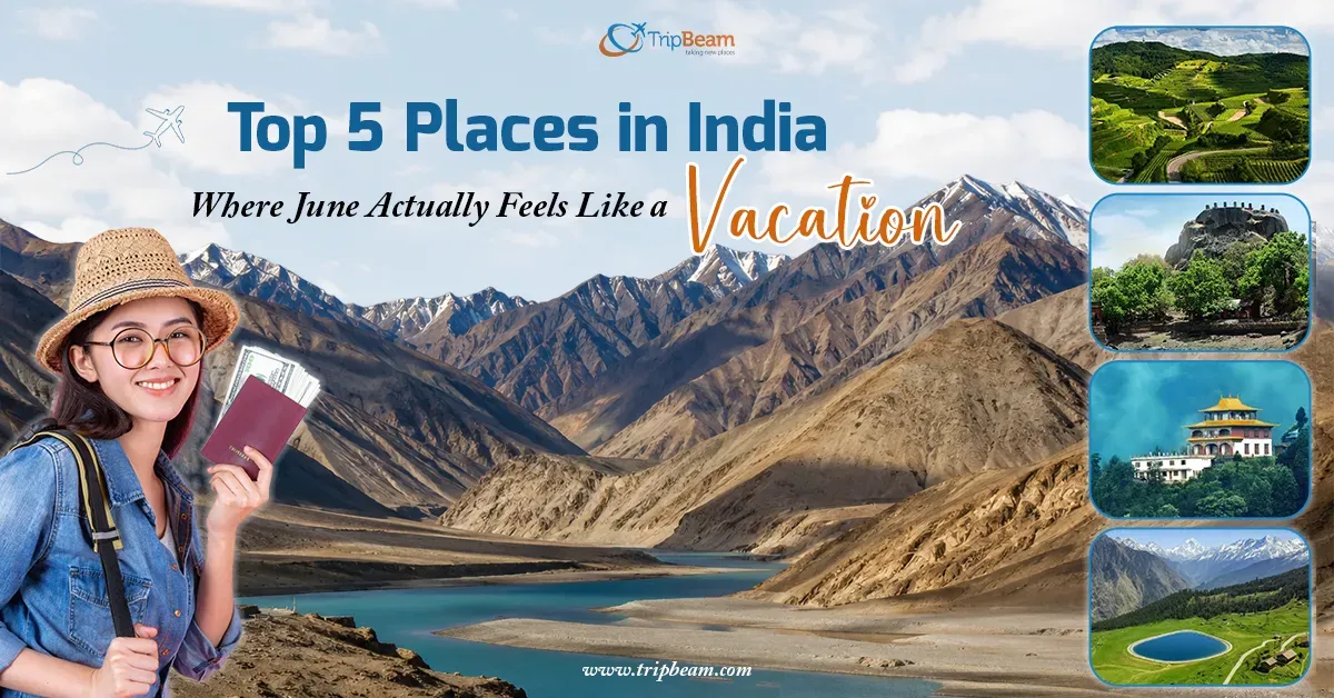Top 5 Places in India Where June Actually Feels Like a Vacation