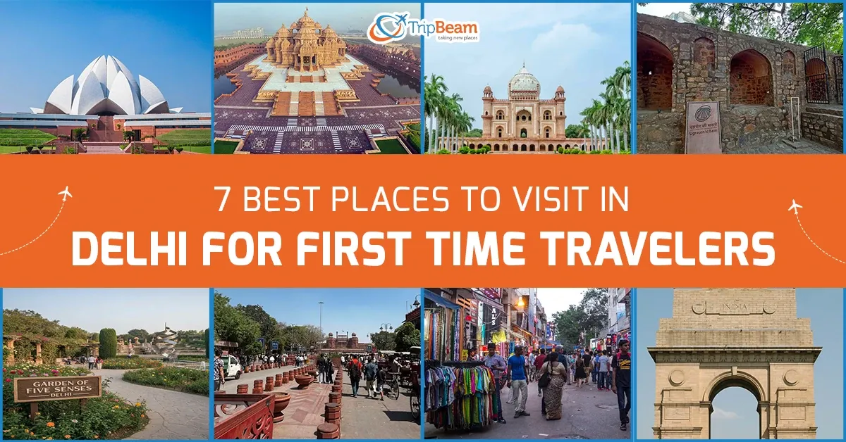 7 Best Places to Visit in Delhi for First Time Travelers