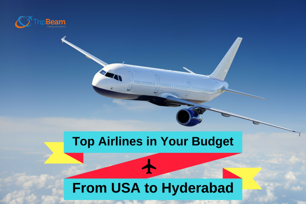 Top Airlines in Your Budget from USA to Hyderabad TripBeam Blog