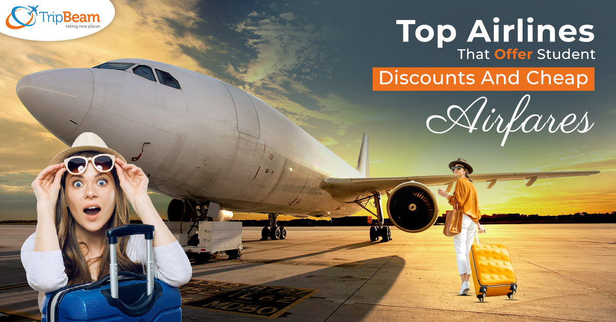 Top Airlines That Offer Student Discounts And Cheap Airfares