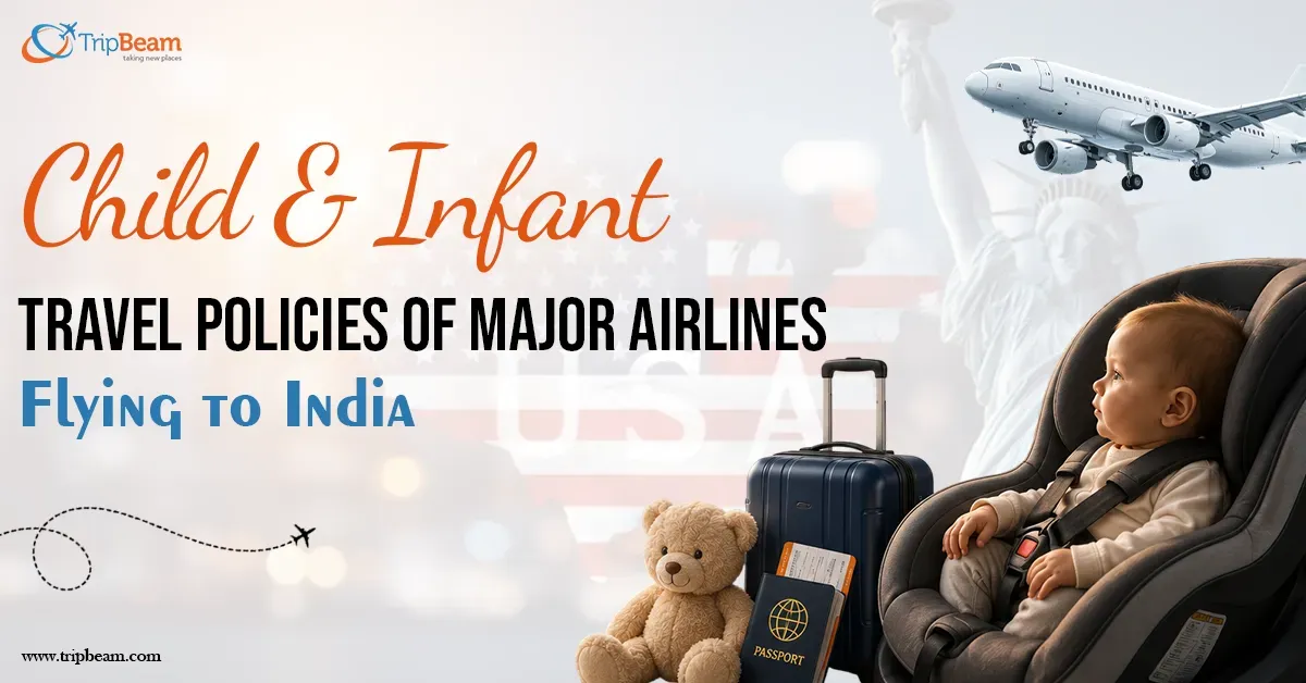 Must-Know Child and Infant Travel Policies of Major Airlines Flying to India