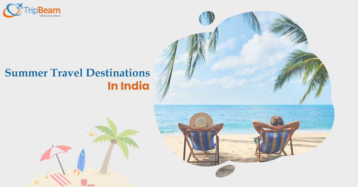 Destinations in India for an Exciting Summer Vacation