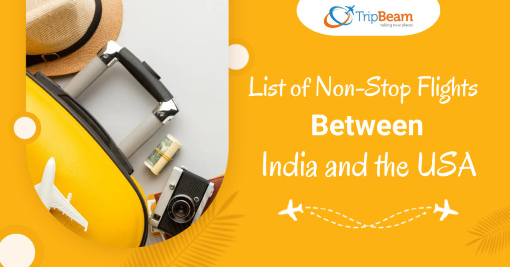 List of NonStop Flights Between India and the USA Tripbeam