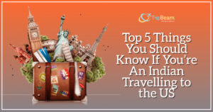 Top 5 Things You Should Know If You’re An Indian Travelling to the US