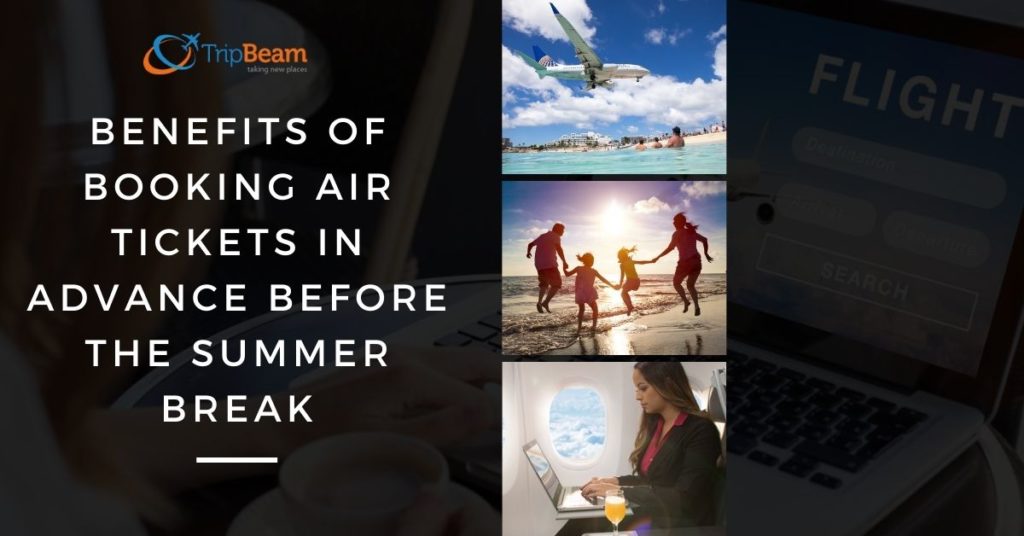 Benefits of Booking Air Tickets in Advance Before The Summer Break