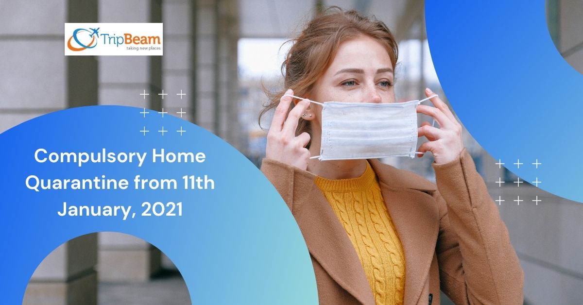 Compulsory Home Quarantine from 11th January, 2021