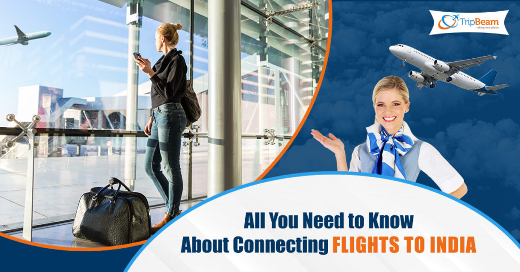 All You Need to Know About Connecting Flights to India - TripBeam Blog