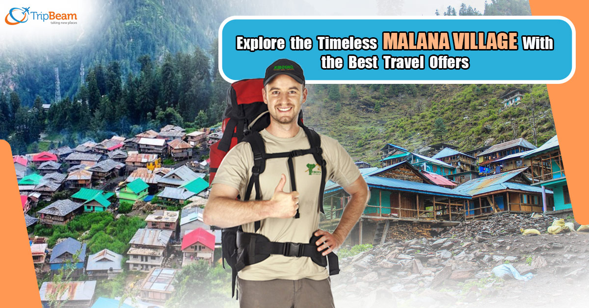 Explore the Timeless Malana Village With the Best Travel Offers