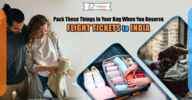 Pack These Things In Your Bag When You Reserve Flight Tickets To India