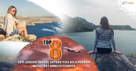 Top 8 life lessons Travel offers you as a person with last minute flights