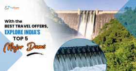 With the Best Travel offers Explore Indias top 5 Major Dams