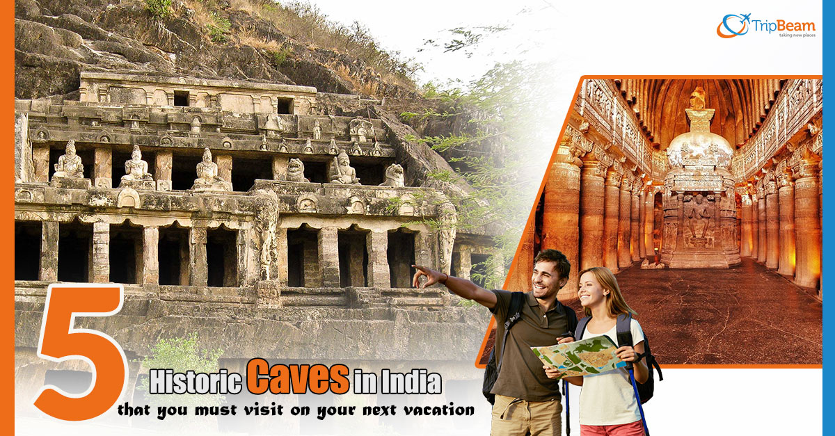 5 Historic Caves in India that you must visit on your next vacation