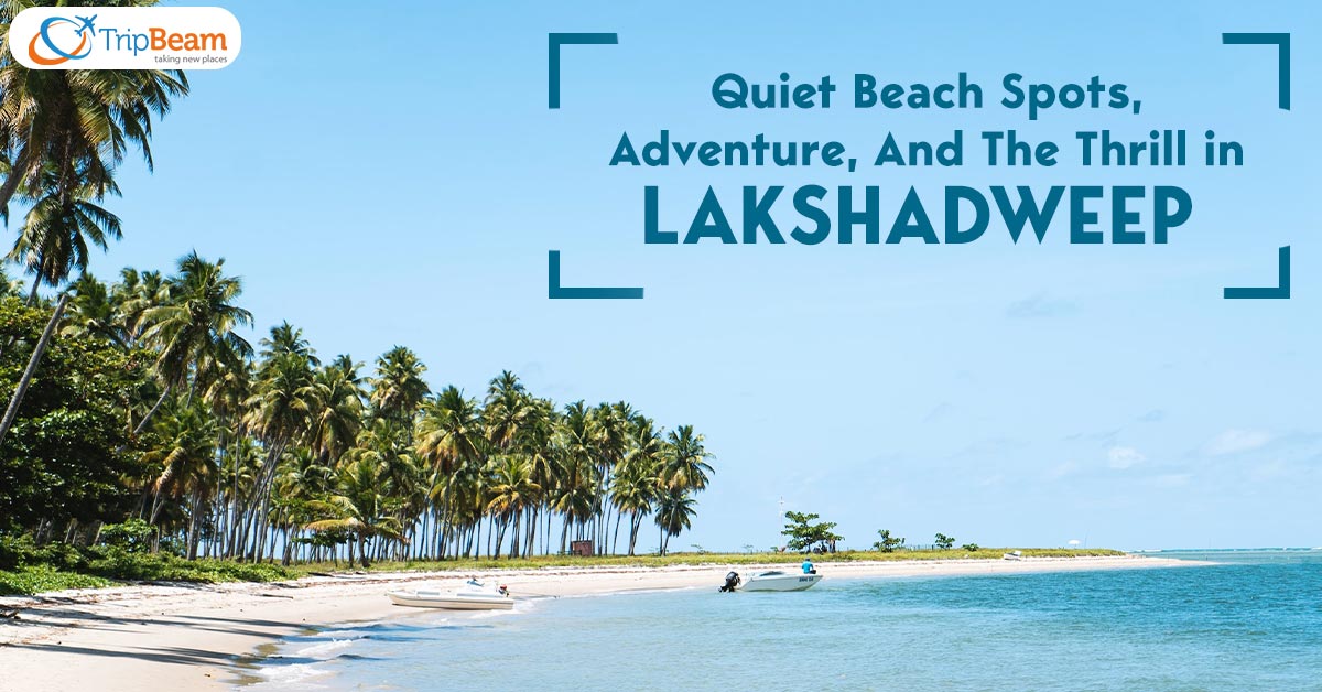 Quiet Beach Spots lakshdeep