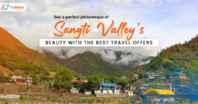 Get a perfect picturesque of Sangti Valleys beauty with the Best Travel offers