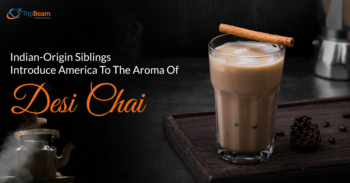 Indian Origin Siblings Introduce America To The Aroma Of Desi Chai