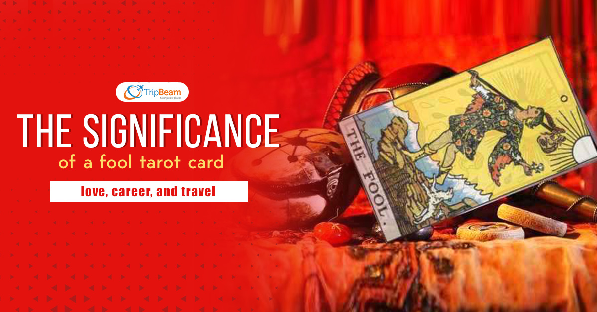 The significance of a fool tarot card love career and travel
