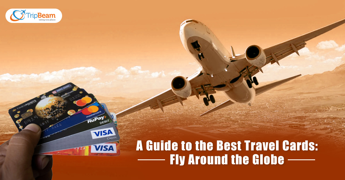 A Guide to the Best Travel Cards Fly Around the Globe