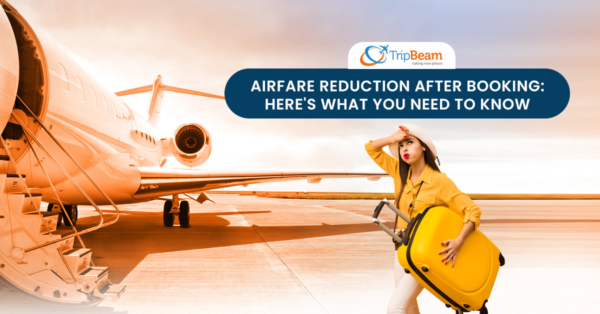 Airfare reduction after booking Heres what you need to know