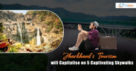 Jharkhands Tourism will Capitalise on 5 Captivating Skywalks