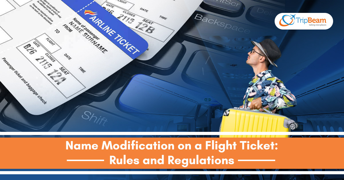 Name Modification on a Flight Ticket Rules and Regulations