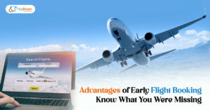 Advantages of Early Flight Booking Know What You Were Missing