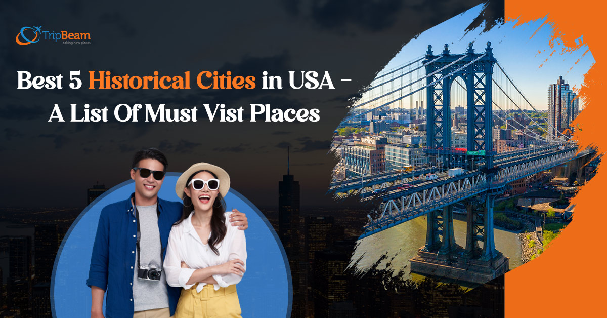 Best 5 Historical Cities in USA A List Of Must Visit Places