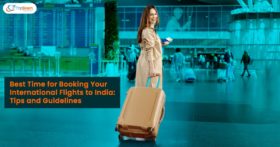 Best Time for Booking Your International Flights to IndiaTips and Guidelines