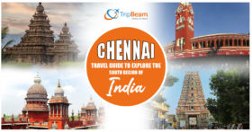Chennai Travel Guide To Explore The South Region Of India