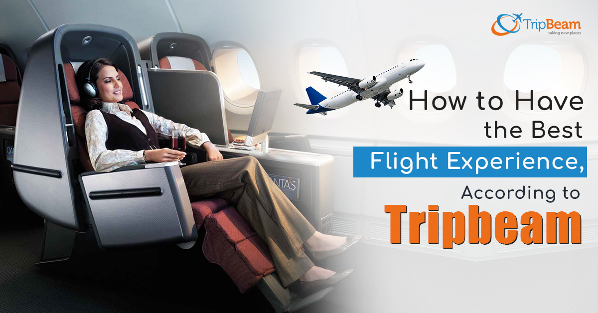 How to Have the Best Flight Experience According to Tripbeam