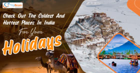 Check Out The Coldest And Hottest Places In India For Your Holidays