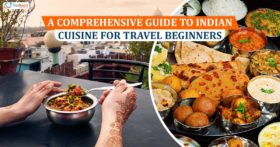A Comprehensive Guide To Indian Cuisine For Travel Beginners