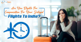 Are You Eligible For Compensation For Your Delayed Flights To India