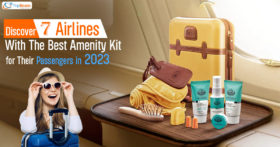 Discover 7 Airlines With The Best Amenity Kit for Their Passengers in 2023