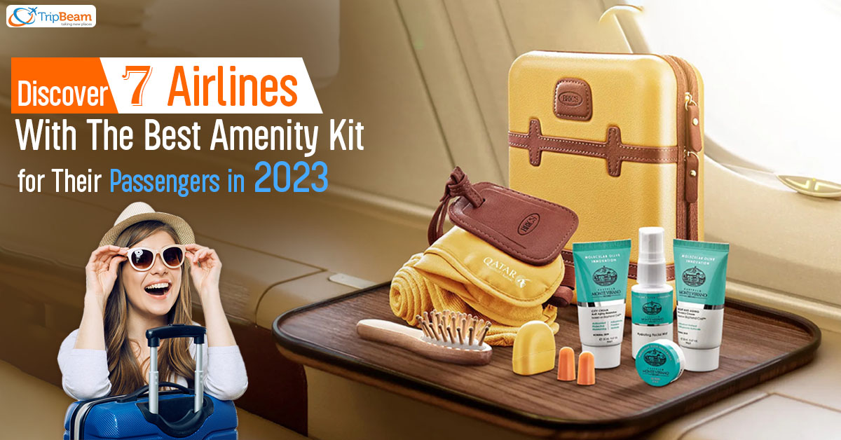 Discover 7 Airlines With The Best Amenity Kit for Their Passengers in 2023