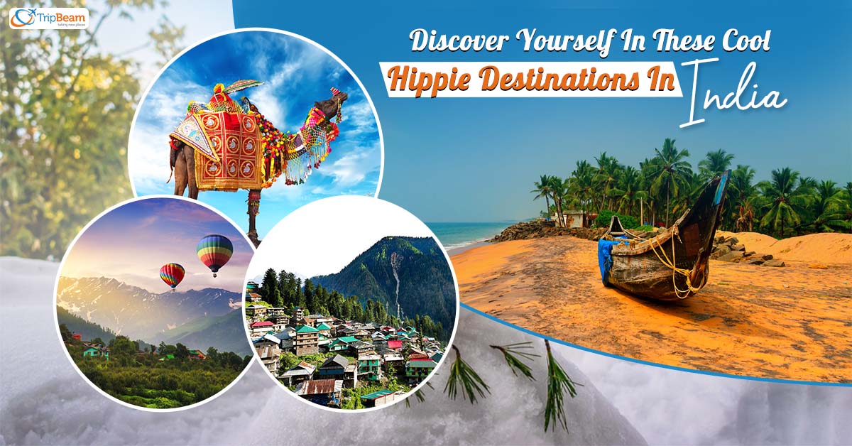 Discover Yourself In These Cool Hippie Destinations In India