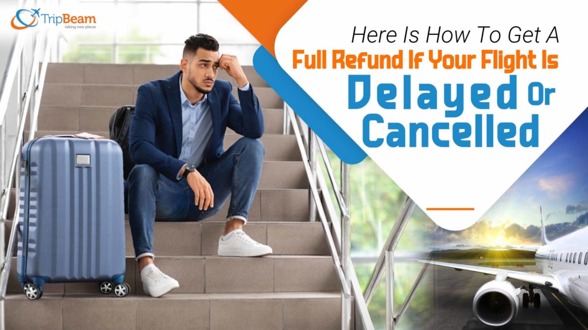 Here Is How To Get A Full Refund If Your Flight Is Delayed Or Cancelled Here Is How To Get A Full Refund If Your Flight Is Delayed Or Cancelled