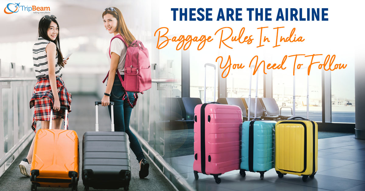 These Are The Airline Baggage Rules In India You Need To Follow
