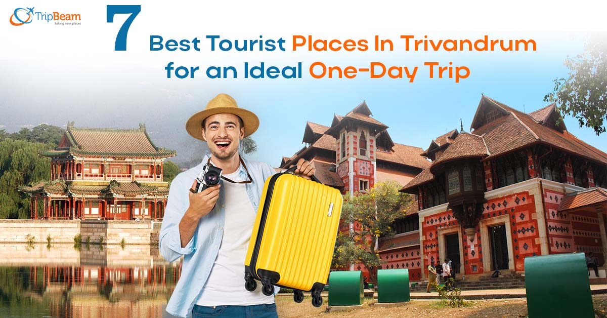 7 Best Tourist Places In Trivandrum for an Ideal One Day Trip