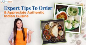 Expert Tips To Order And Appreciate Authentic Indian Cuisine