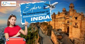 Explore The Cultural Heritage Of Historical Monuments Of India