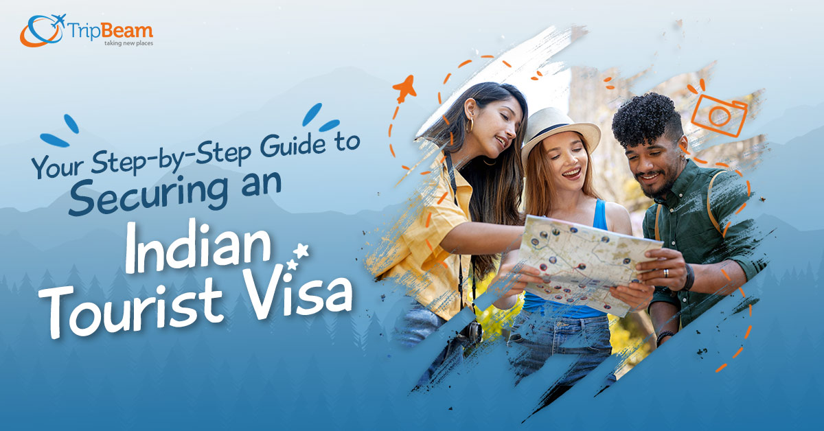 Your Step by Step Guide to Securing an Indian Tourist Visa