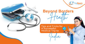 Beyond Borders Health Tips and Tricks for a Successful Medical Trip to India