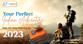 Your Perfect Indian Adventure Step by Step Planning for 2023