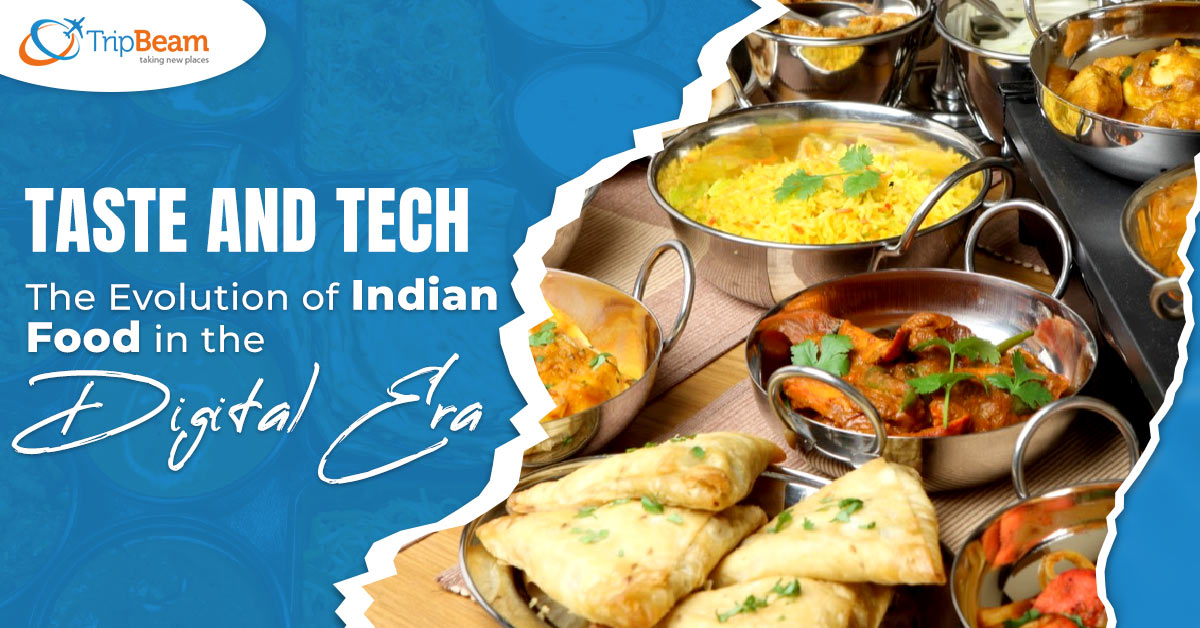 Taste and Tech The Evolution of Indian Food in the Digital Era