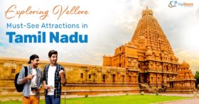 Exploring Vellore Must See Attractions in Tamil Nadu