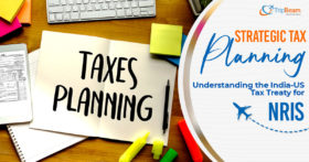 Strategic Tax Planning Understanding the India US Tax Treaty for NRIs