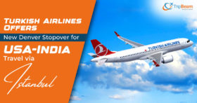 Turkish Airlines Offers New Denver Stopover for USA India Travel via Istanbul