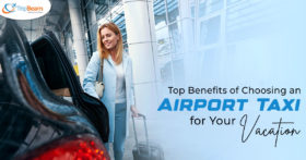 Top Benefits of Choosing an Airport Taxi for Your Vacation