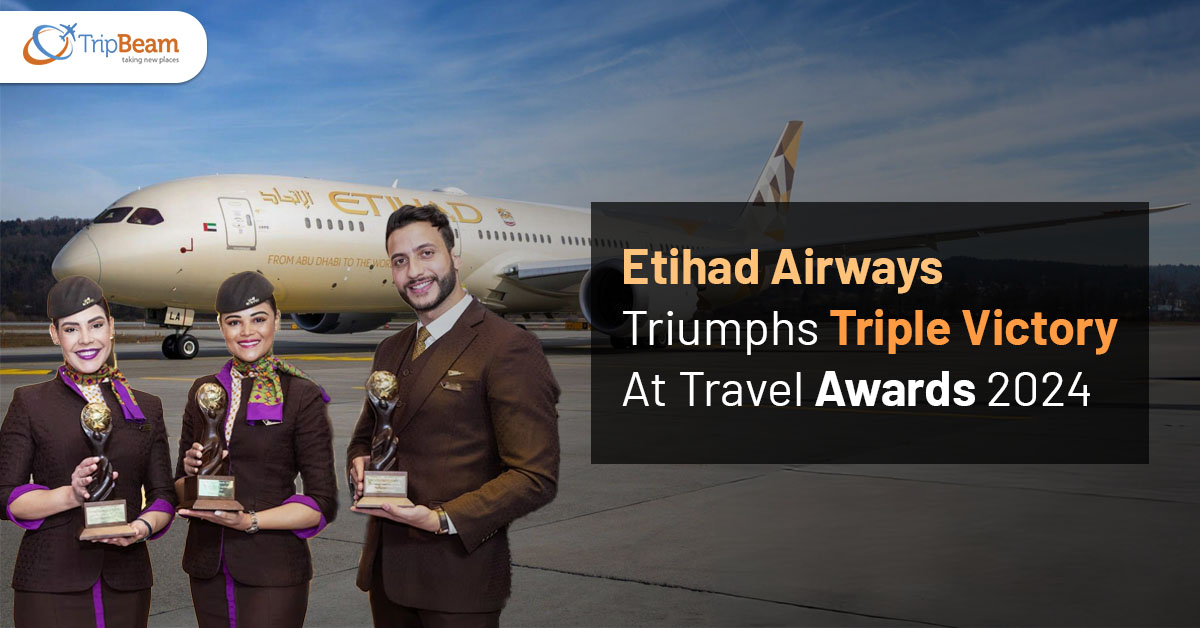 Etihad Airways Triumphs Triple Victory At Travel Awards 2024 Tripbeam com