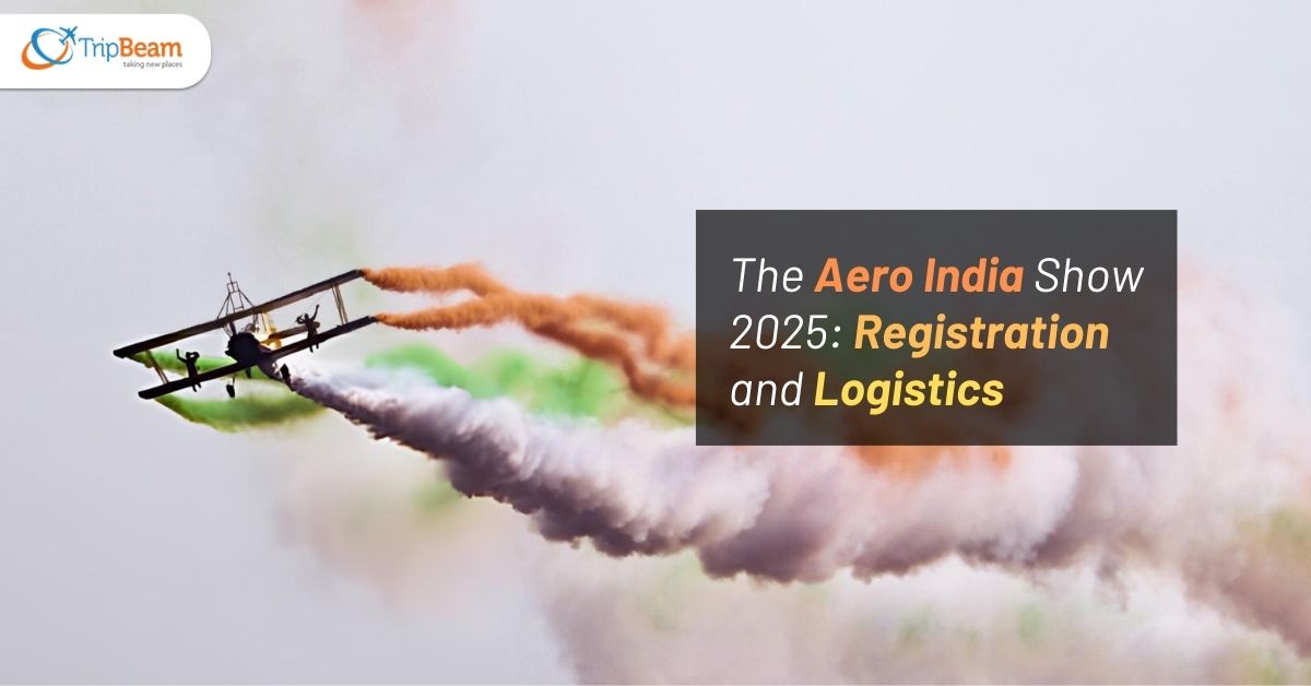 The Aero India Show 2025 Registration and Logistics Tripbeam com